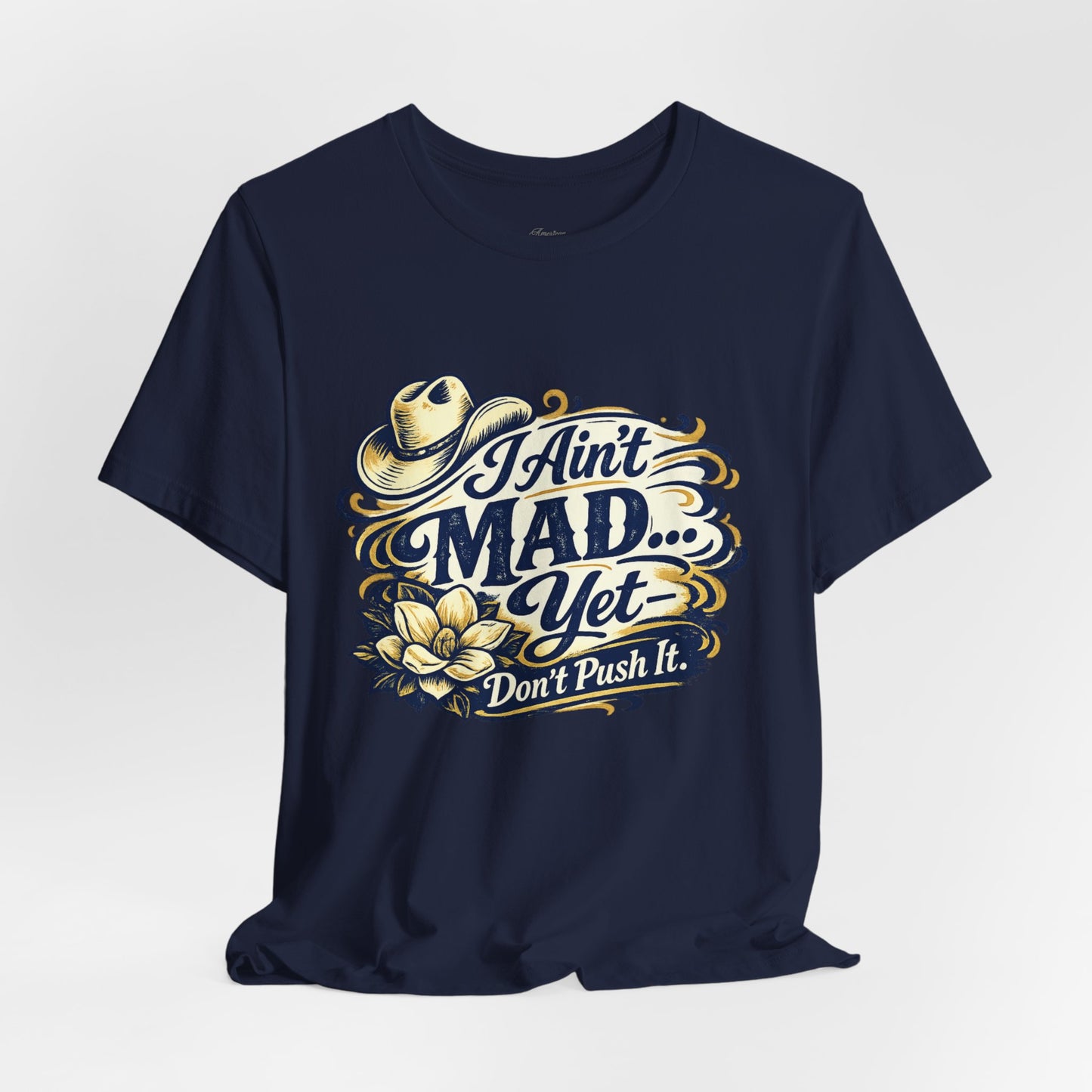 Ain't Mad Yet T‑Shirt — Funny Western Hat & Floral Graphic Tee
