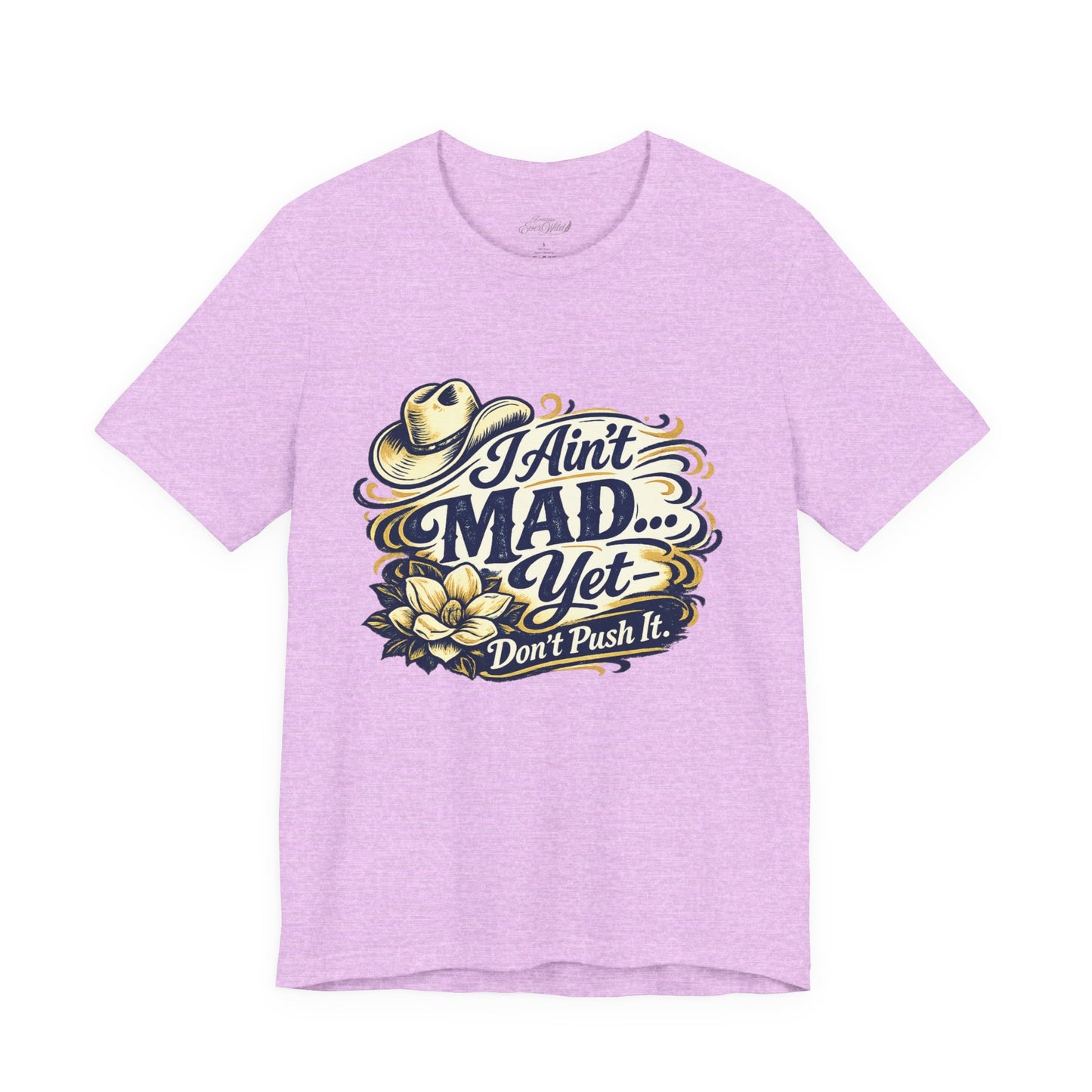 Ain't Mad Yet T‑Shirt — Funny Western Hat & Floral Graphic Tee