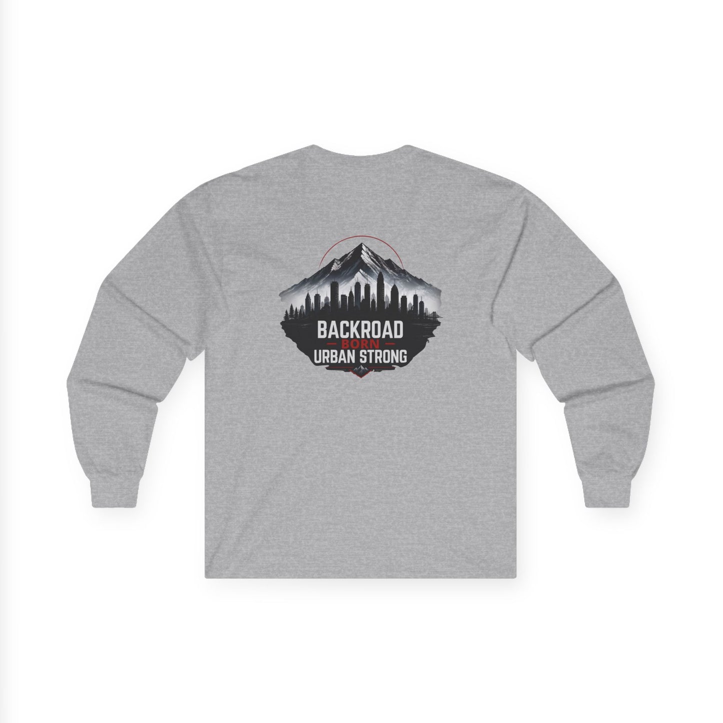 BackRoads Born—Urban Strong Long Sleeve Tee