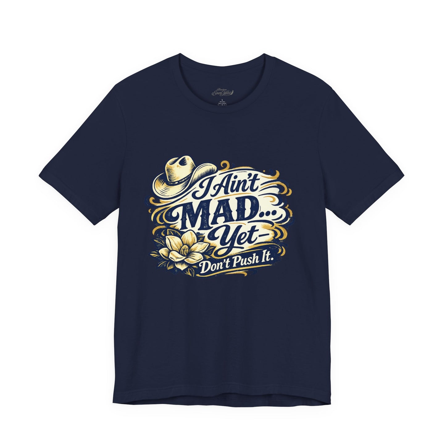 Ain't Mad Yet T‑Shirt — Funny Western Hat & Floral Graphic Tee