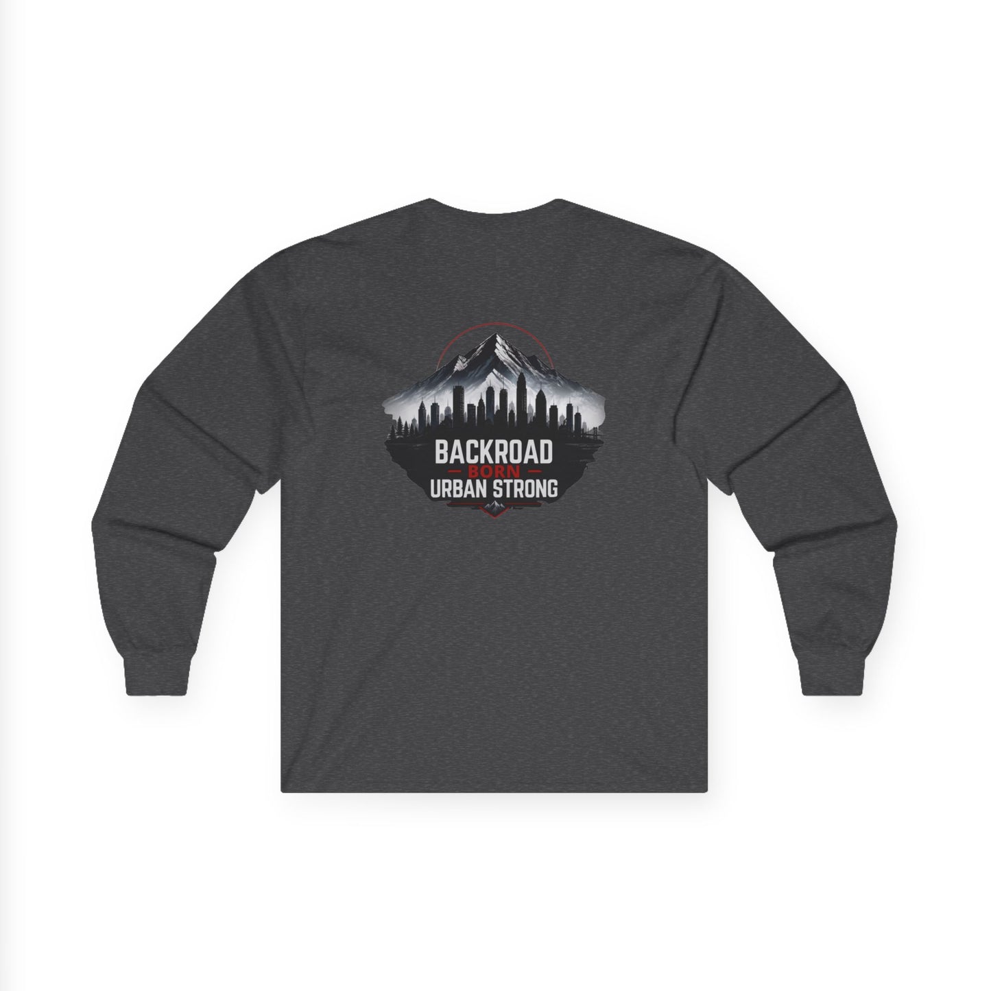 BackRoads Born—Urban Strong Long Sleeve Tee
