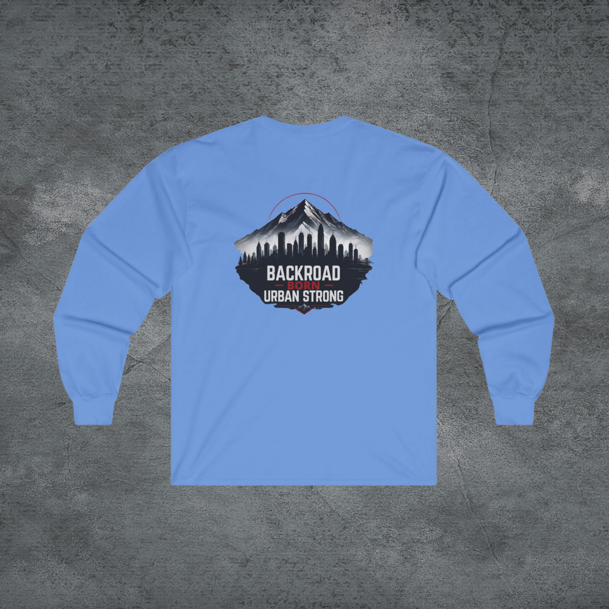 BackRoad Born—Urban Strong Long Sleeve Tee