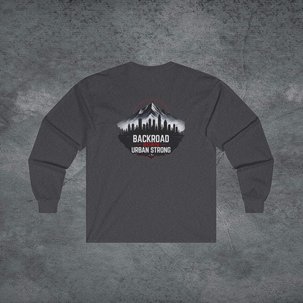 BackRoad Born—Urban Strong Long Sleeve Tee