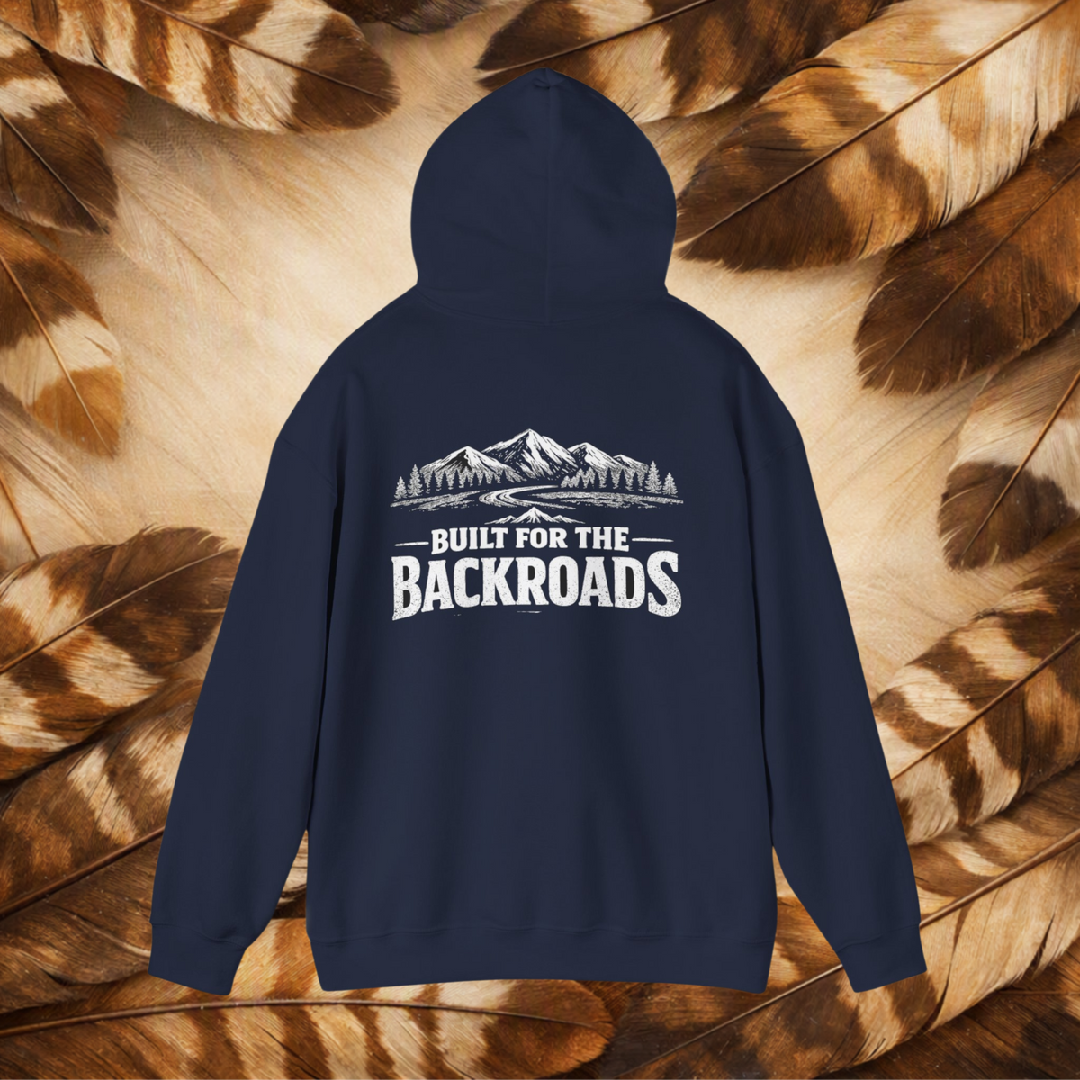 Navy Blue hoodie back view, with mountains and tree line with back road leading into the mountains. Text reads " Built for the BackRoads." 
