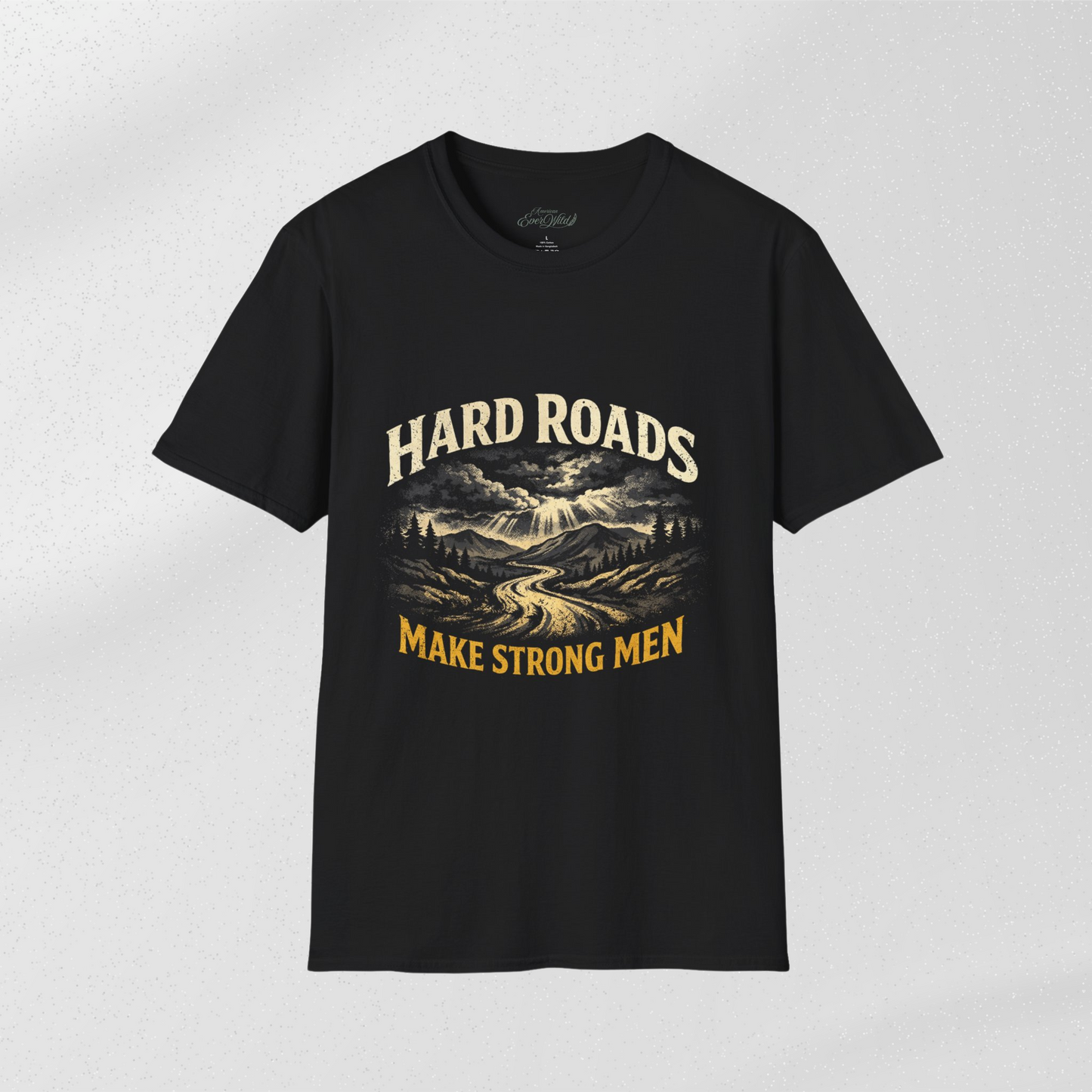 EverWild BackRoads™ Hard Roads Make Strong Men Tee — Grit & Strength