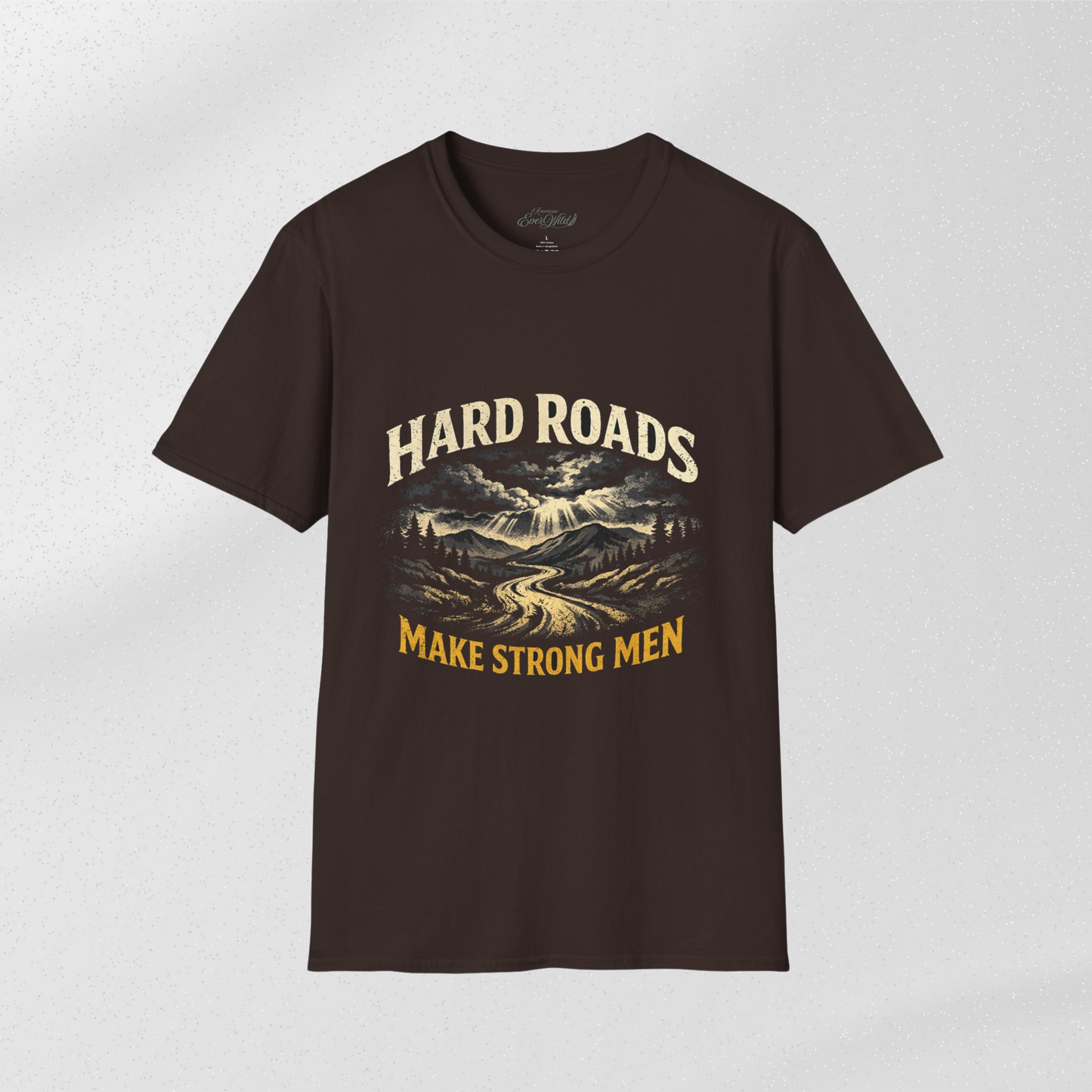 EverWild BackRoads™ Hard Roads Make Strong Men Tee — Grit & Strength