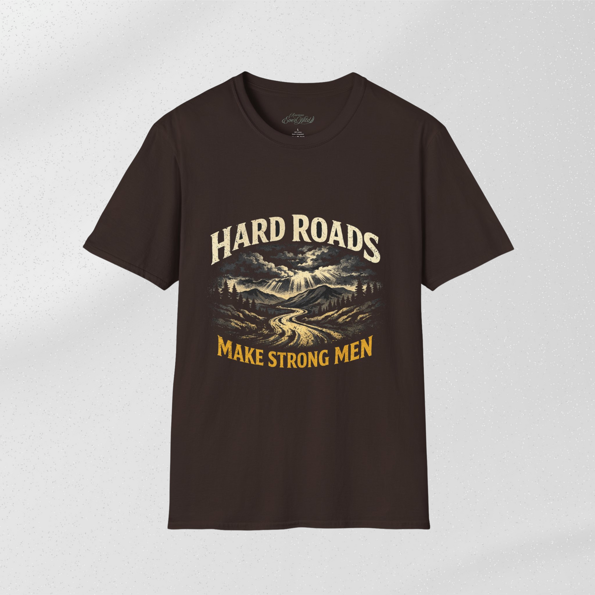 Hard Roads Make Strong Men Tee — Grit & Strength